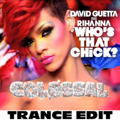 Who's that Chick? - COLØSSAL Trance Edit [FREEDL]