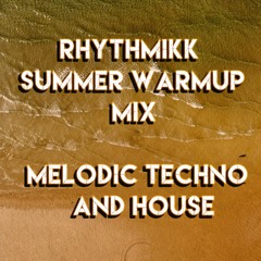 RHYTHMIKK SUMMER WARM UP MIX (MELODIC TECHNO/HOUSE)