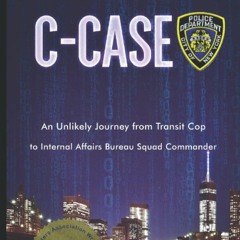 ⚡Read🔥Book C-CASE: An Unlikely Journey from Transit Cop to Internal Affairs Bure