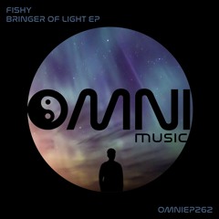OUT NOW: FISHY - BRINGER OF LIGHT EP (OmniEP262)