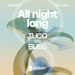 Tuco b2b Bliss All Night Long - Glazart Paris