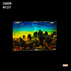 CASHEW - My City