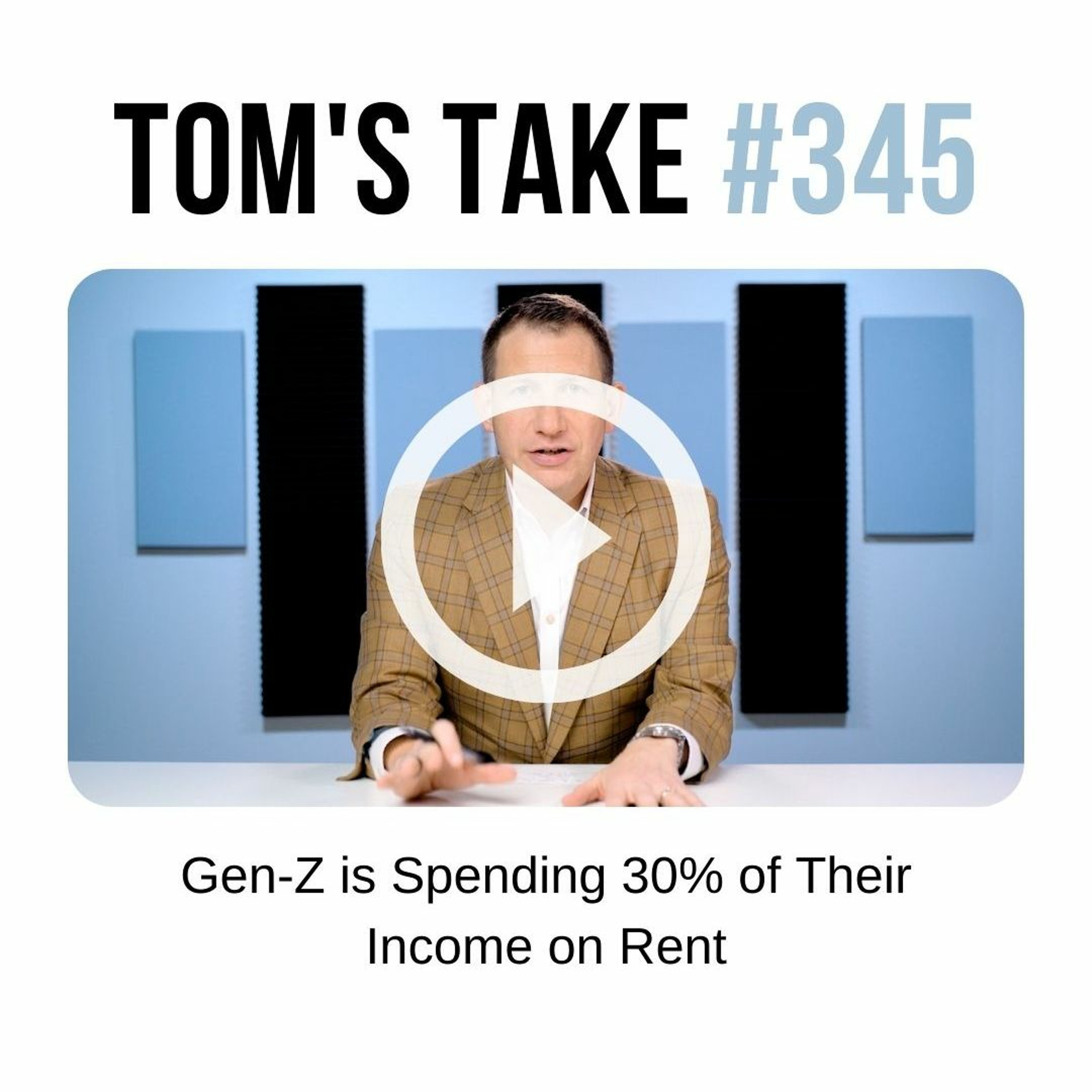 Gen-Z is Spending 30% of Their Income on Rent - Tom's Take 345 episode artwork