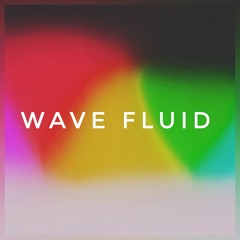 Wave Fluid