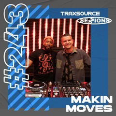 TRAXSOURCE LIVE! Sessions #243 - Makin Moves