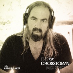 Arthur Baker: The Crosstown Mix Show 025