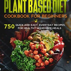 [Read] KINDLE 💗 The Complete Plant Based Diet Cookbook for Beginners: 750 quick and