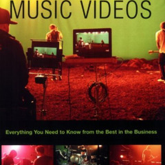[FREE] EBOOK 📝 Making Music Videos: Everything you Need to Know from the Best in the
