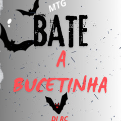 MTG - BATE A BUCETINHA ( ( DJ RC ) )