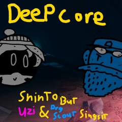 "Deepcore" - Shinto but Uzi and Drg Scout sing it
