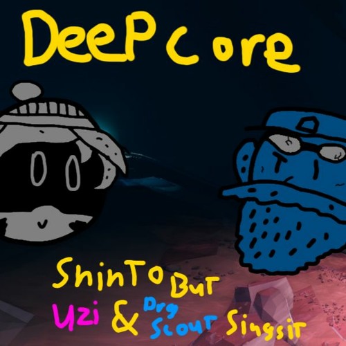 "Deepcore" - Shinto but Uzi and Drg Scout sing it