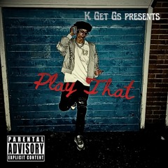 K Get Gs - Play That (prod. ONIRA)