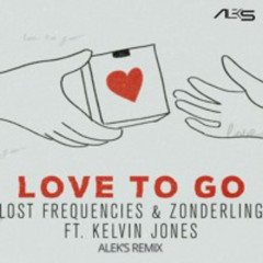 LOST FREQUENCIES - LOVE TO GO (ALEK'S REMIX)