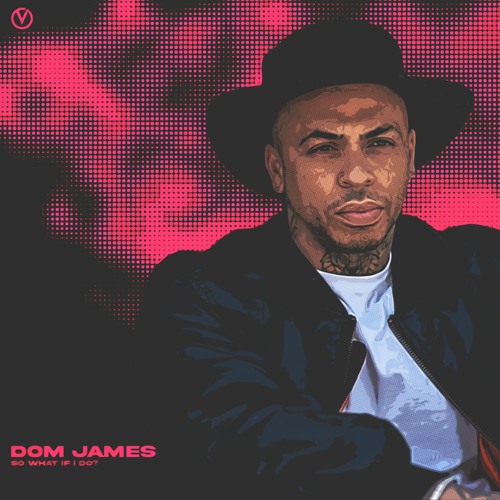 Dom James (UK) - So What If I Do?