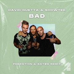 David Guetta & Showtek - BAD (Febration & Satøs Remix)