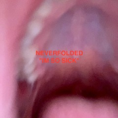 NEVERFOLDED - Im So Sick (prod. @foreverx8)