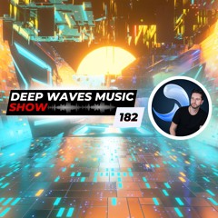 Deep Waves Music SHOW 182©️
