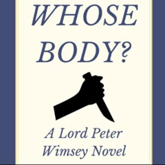 [Download] EBOOK ✉️ Whose Body?: A Lord Peter Wimsey Novel by  Dorothy L. Sayers PDF
