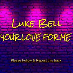 Luke Bell - Your Love For Me(FREE DOWNLOAD)