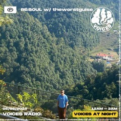 Voices Radio - RE:SOUL with theworstguise (March 2024)