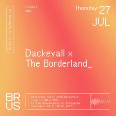 BRUS x The Borderland: Dackevall
