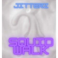 Jitterz - Squid Walk (CLIP)