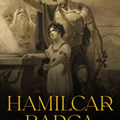[Read] EBOOK 📙 Hamilcar Barca: The Life and Legacy of the Legendary Carthaginian Gen