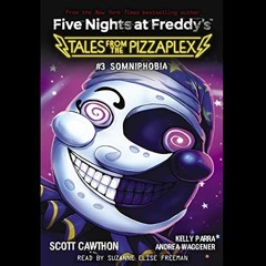 [Read] PDF 📰 Somniphobia: Five Nights at Freddy's: Tales from the Pizzaplex, Book 3
