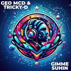 Geo McD & Tricky-D - Gimme Suhin