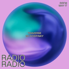 RRFM • traverse w/ AcidFinky •  17-05-2023