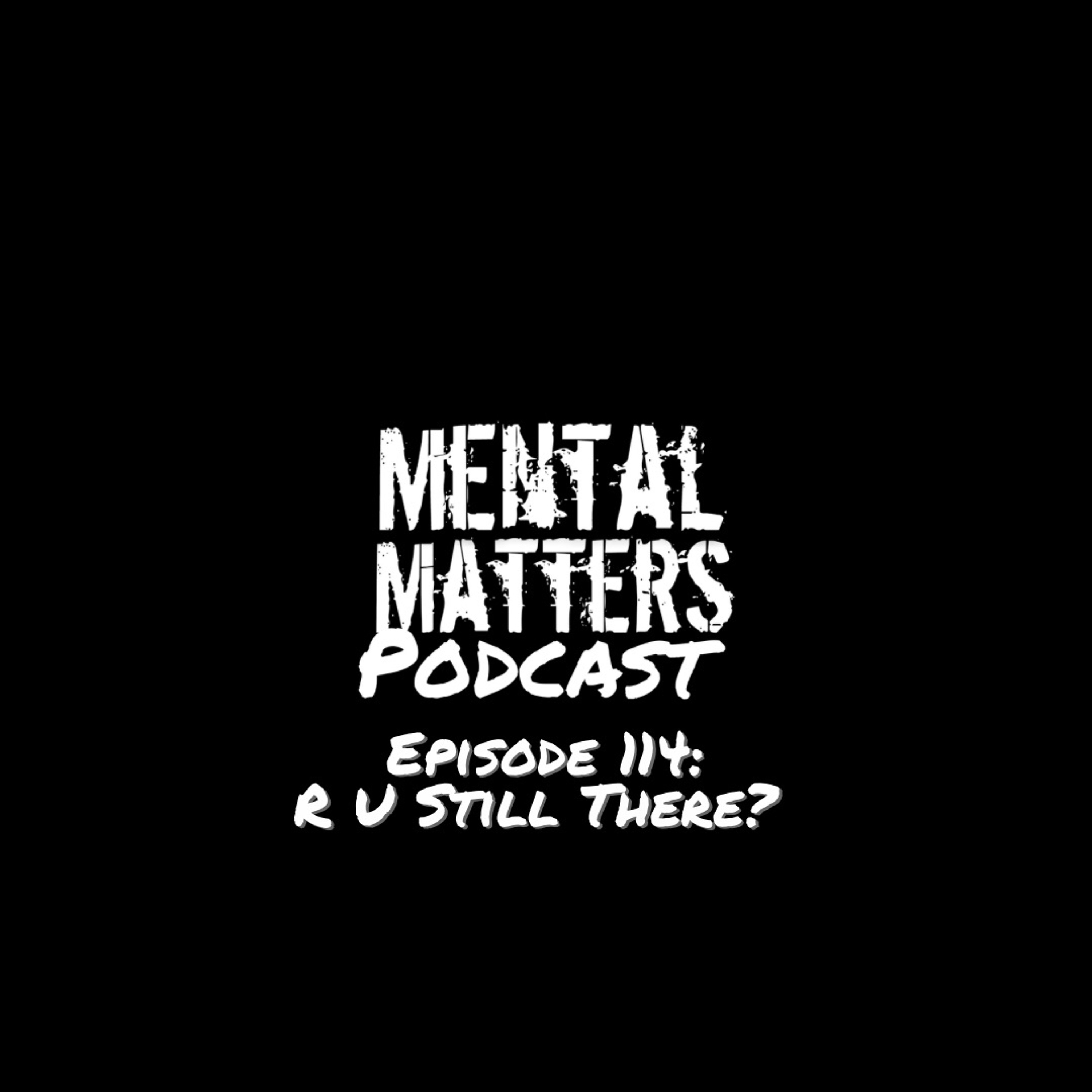 Episode 114: R U Still There?