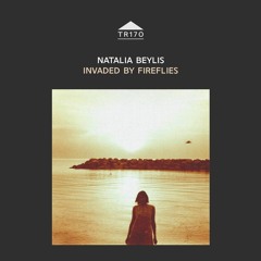 TR170 - Natalia Beylis - 'Invaded By Fireflies' [sample]