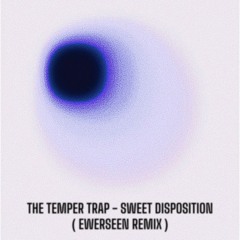 The Temper Trap - Sweet Disposition (EWERSEEN Remix) *FILTERED FOR SC*