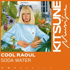 Cool Raoul - Soda Water | Kitsuné Musique