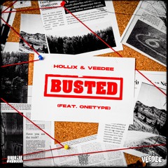 HOLLIX & VEEDEE - BUSTED FT. ONETYPE [FREE DOWNLOAD]