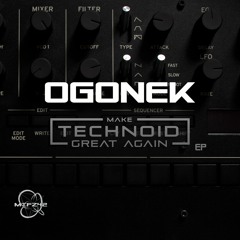 OGONEK - Make Technoid Great Again EP (MTFZ42)(2021) ~OUT NOW!