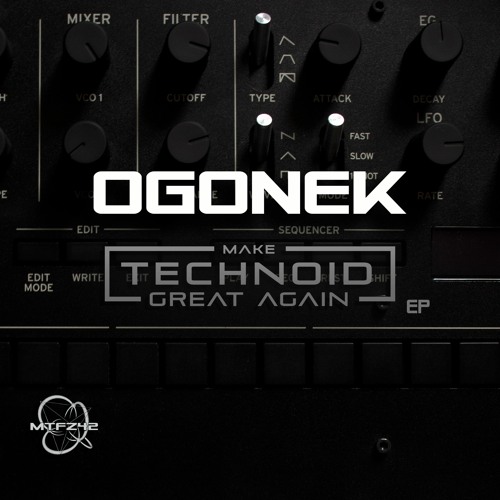 OGONEK - Make Technoid Great Again EP (MTFZ42)(2021) ~OUT NOW!