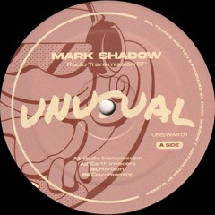 Mark Shadow - Radio Transmission EP (UNSWAX01)