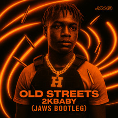 2k Baby - Old Streets (Jaws Bootleg) [FREE DOWNLOAD]
