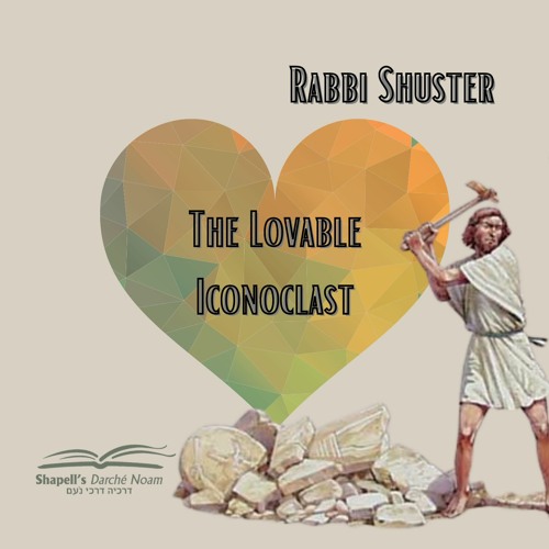 Rabbi Shuster - The Lovable Iconoclast