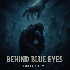 Tøxxic- Behind Blue eyes Remix