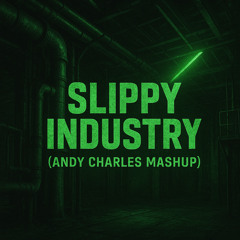 Slippy Industry (Andy Charles Mashup)