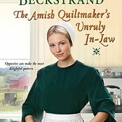 Access KINDLE 💚 The Amish Quiltmaker's Unruly In-Law by  Jennifer Beckstrand  PDF EB