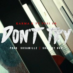 Karma K X Yssi SB - Don't Try (Prod. Sosamillz)