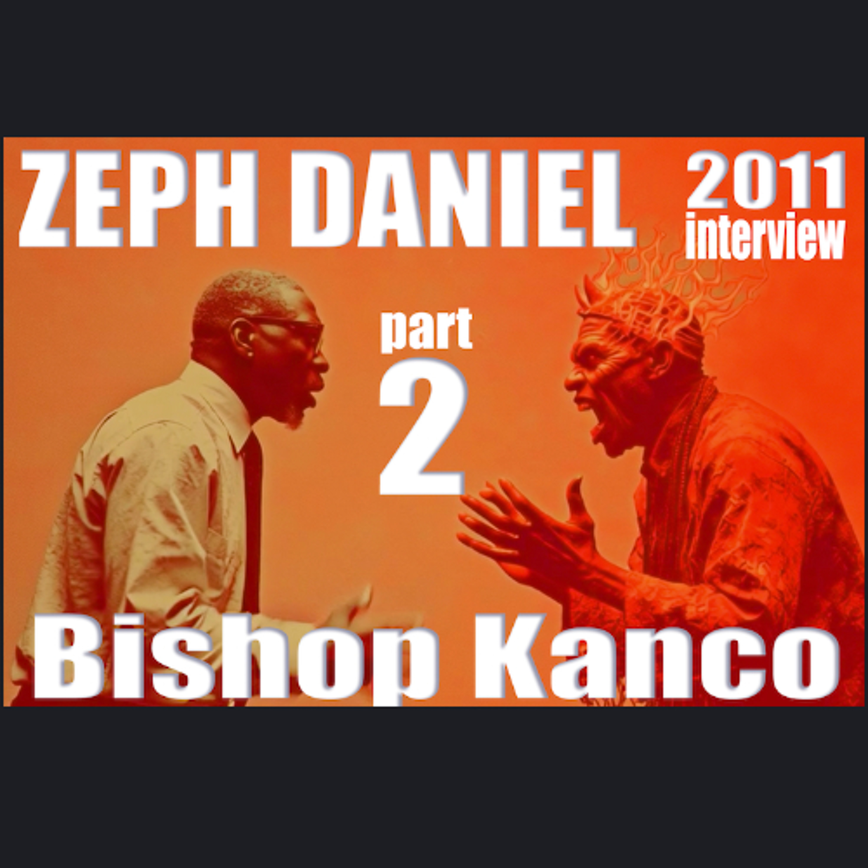 Part 2 of Zeph Daniel’s interview with Bishop Kanco (2011)