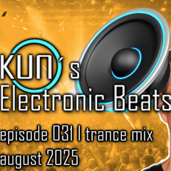 KUNO´s Electronic Beats 031 [TRANCE MIX August 2025]