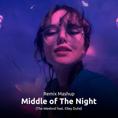 Stream The Weeknd X Elley Duhé Earned - Middle Of The Night (Remix Mashup)  by Dieguiittos | Listen online for free on SoundCloud