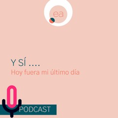 Y si fuera mi último día?