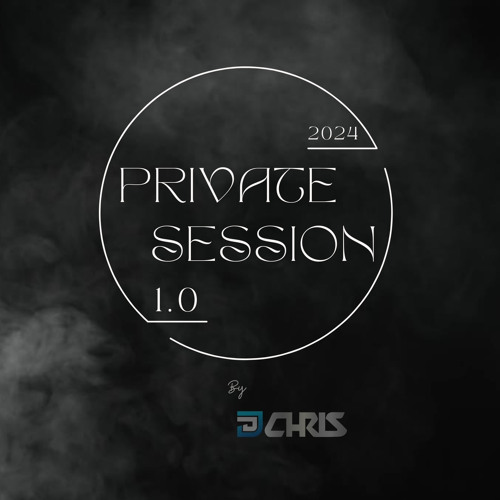 Private Sessions 1.0 By Chris
