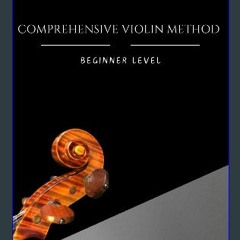 [PDF READ ONLINE] 📖 Comprehensive Violin Method: Beginner Level Read online